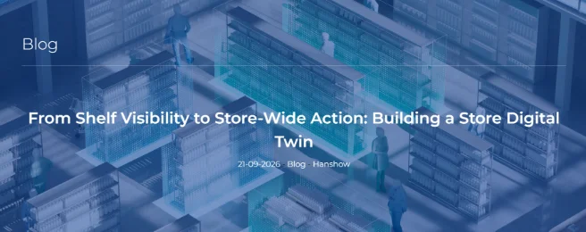From shelf visibility to store-wide action: building a Store Digital Twin